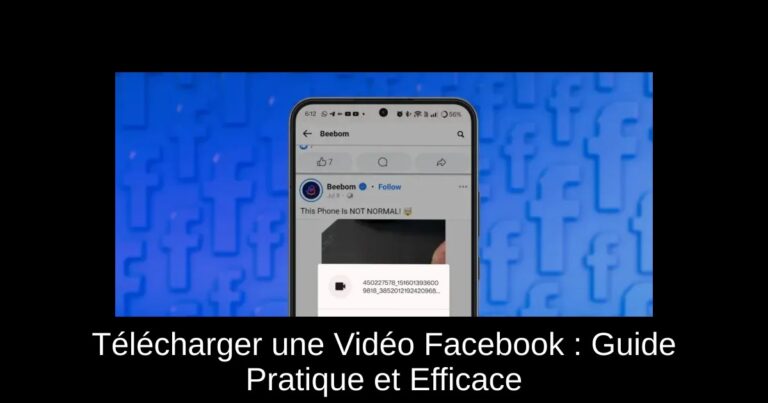 Télécharger une Vidéo Facebook : Guide Pratique et Efficace