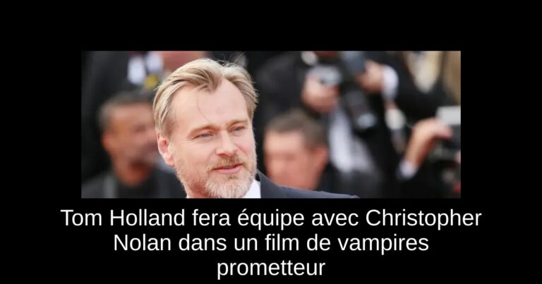 Tom Holland fera équipe avec Christopher Nolan dans un film de vampires prometteur