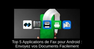 Top 5 Applications de Fax pour Android : Envoyez vos Documents Facilement