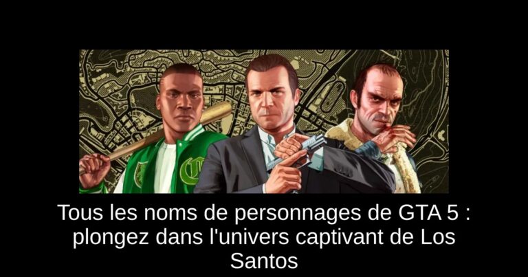 Tous les noms de personnages de GTA 5 : plongez dans l'univers captivant de Los Santos