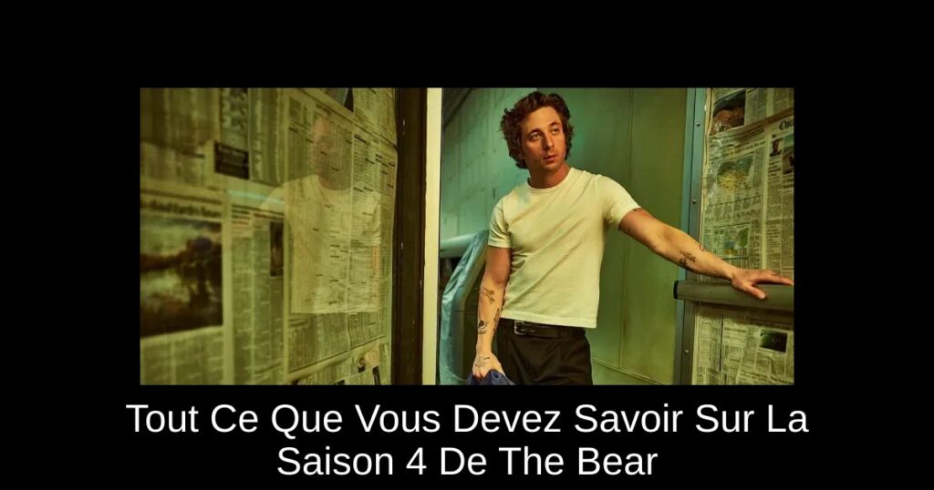Tout Ce Que Vous Devez Savoir Sur La Saison 4 De The Bear