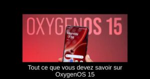Tout ce que vous devez savoir sur OxygenOS 15