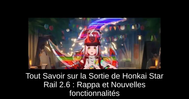 Tout Savoir sur la Sortie de Honkai Star Rail 2.6 : Rappa et Nouvelles fonctionnalités