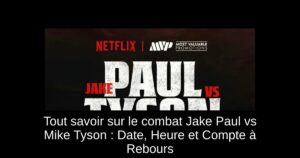 Tout savoir sur le combat Jake Paul vs Mike Tyson : Date, Heure et Compte à Rebours