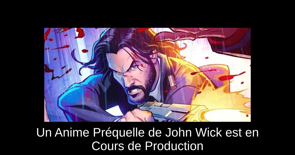 Un Anime Préquelle de John Wick est en Cours de Production