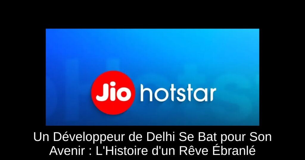 Un Développeur de Delhi Se Bat pour Son Avenir : L’Histoire d’un Rêve Ébranlé