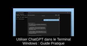 Utiliser ChatGPT dans le Terminal Windows : Guide Pratique