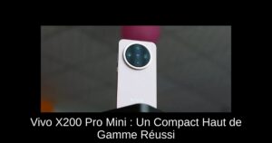 Vivo X200 Pro Mini : Un Compact Haut de Gamme Réussi