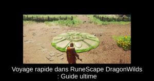 Voyage rapide dans RuneScape DragonWilds : Guide ultime