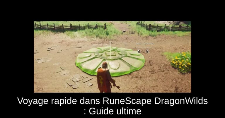 Voyage rapide dans RuneScape DragonWilds : Guide ultime