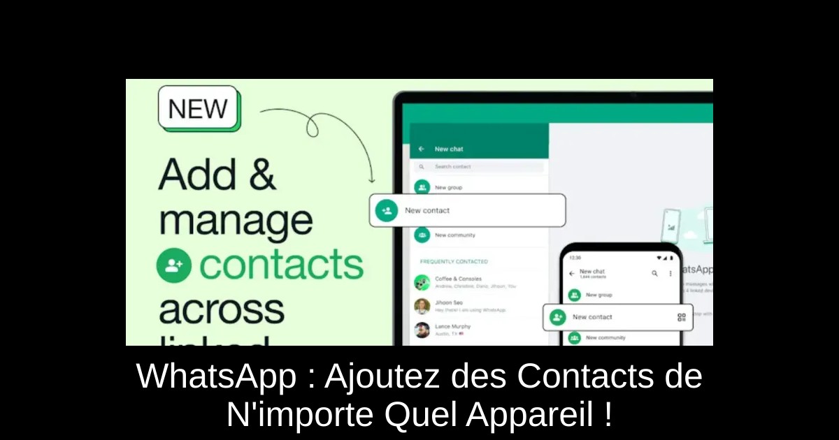 WhatsApp : Ajoutez des Contacts de N'importe Quel Appareil !