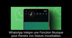 WhatsApp Intègre une Fonction Musique pour Rendre vos Statuts Inoubliables