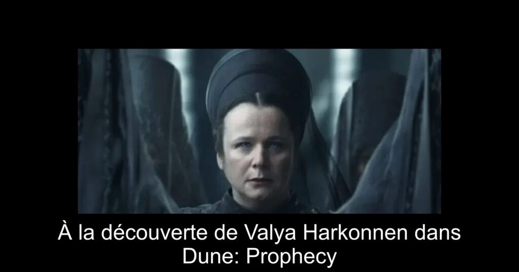 À la découverte de Valya Harkonnen dans Dune: Prophecy