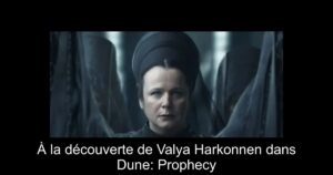 À la découverte de Valya Harkonnen dans Dune: Prophecy
