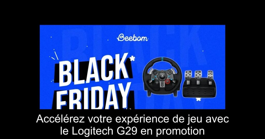 Accélérez votre expérience de jeu avec le Logitech G29 en promotion