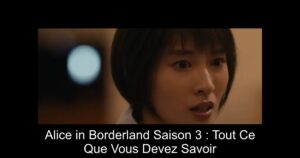 Alice in Borderland Saison 3 : Tout Ce Que Vous Devez Savoir