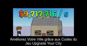 Améliorez Votre Ville grâce aux Codes du Jeu Upgrade Your City