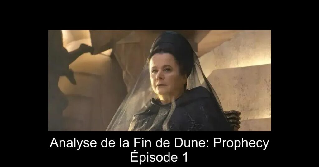 Analyse de la Fin de Dune: Prophecy Épisode 1