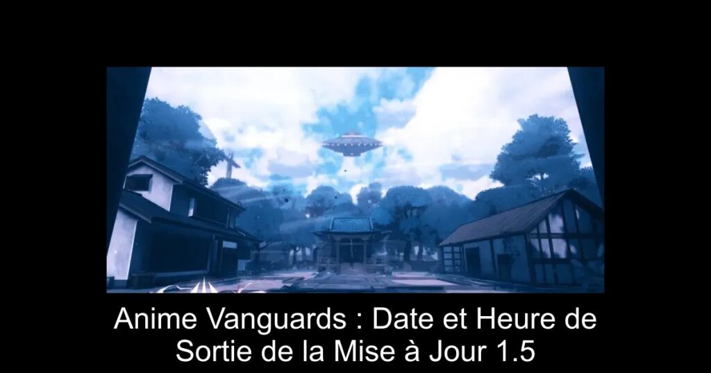 Anime Vanguards : Date et Heure de Sortie de la Mise à Jour 1.5