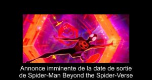 Annonce imminente de la date de sortie de Spider-Man Beyond the Spider-Verse