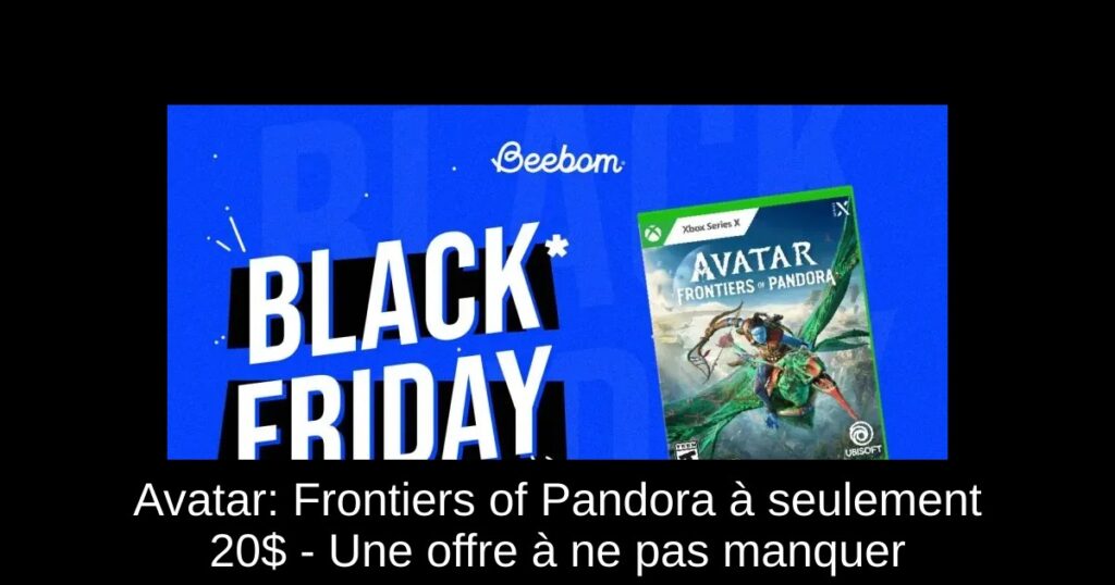 Avatar: Frontiers of Pandora à seulement 20$ – Une offre à ne pas manquer