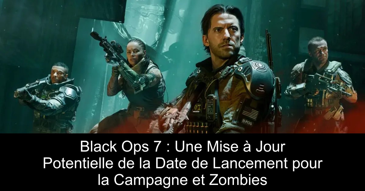 Black Ops 7 : Une Mise à Jour Potentielle de la Date de Lancement pour la Campagne et Zombies