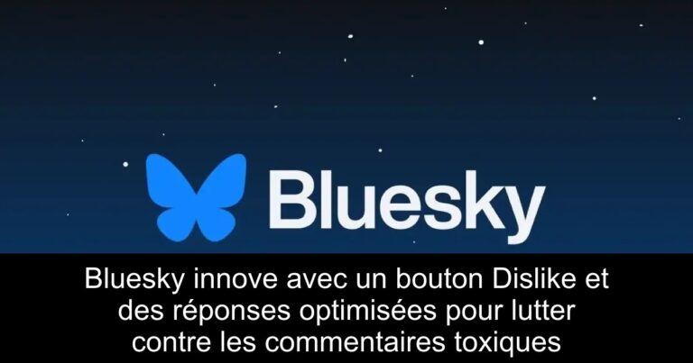 Bluesky innove avec un bouton Dislike et des réponses optimisées pour lutter contre les commentaires toxiques