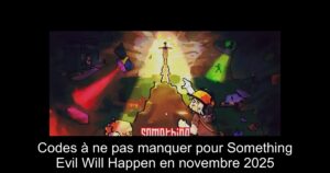 Codes à ne pas manquer pour Something Evil Will Happen en novembre 2025