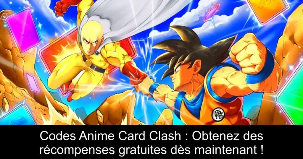 Codes Anime Card Clash : Obtenez des récompenses gratuites dès maintenant !