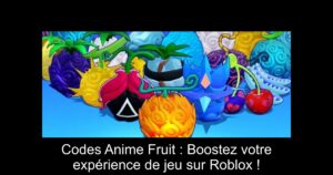 Codes Anime Fruit : Boostez votre expérience de jeu sur Roblox !