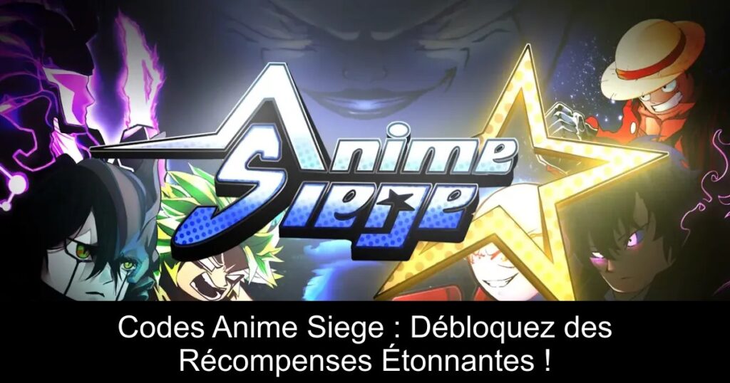 Codes Anime Siege : Débloquez des Récompenses Étonnantes !