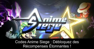 Codes Anime Siege : Débloquez des Récompenses Étonnantes !