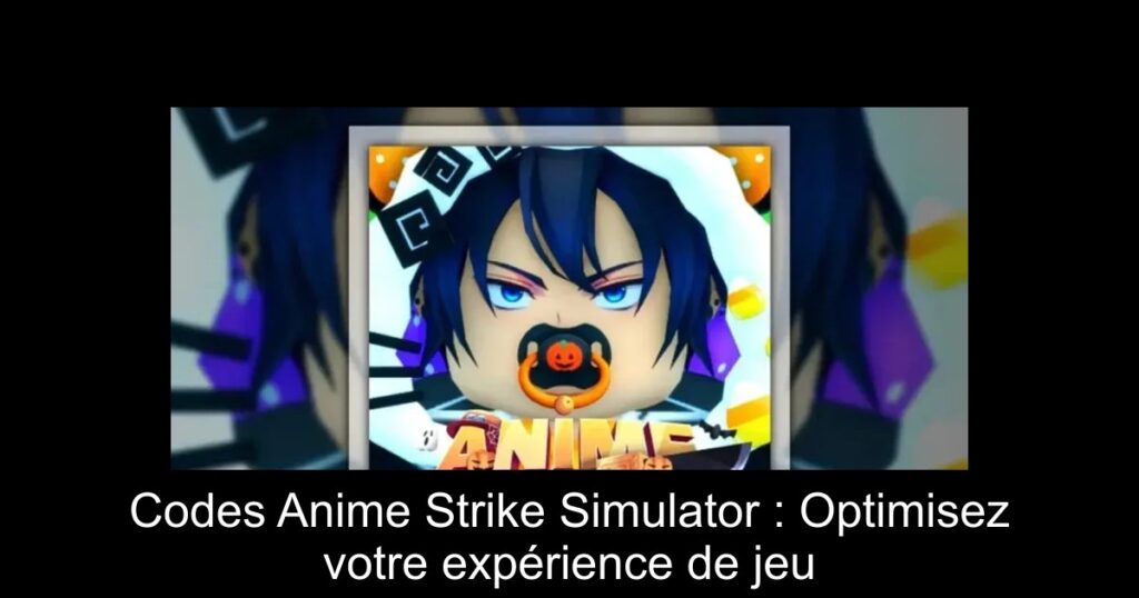 Codes Anime Strike Simulator : Optimisez votre expérience de jeu
