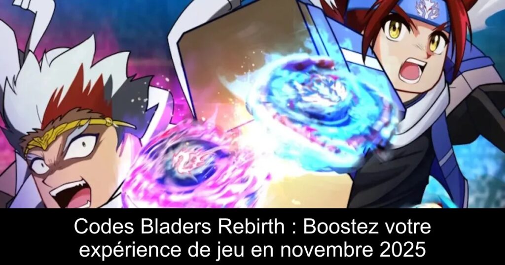 Codes Bladers Rebirth : Boostez votre expérience de jeu en novembre 2025