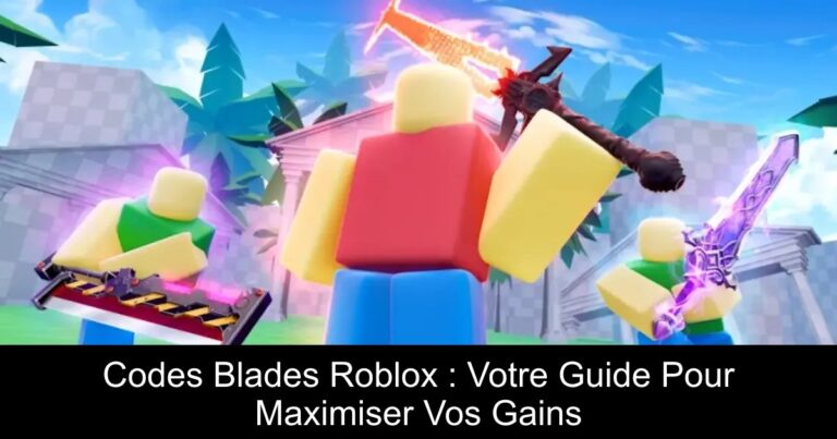 Codes Blades Roblox : Votre Guide Pour Maximiser Vos Gains