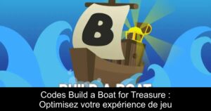 Codes Build a Boat for Treasure : Optimisez votre expérience de jeu
