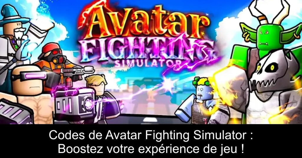 Codes de Avatar Fighting Simulator : Boostez votre expérience de jeu !