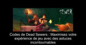 Codes de Dead Sewers : Maximisez votre expérience de jeu avec des astuces incontournables