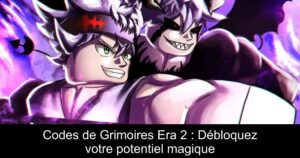 Codes de Grimoires Era 2 : Débloquez votre potentiel magique