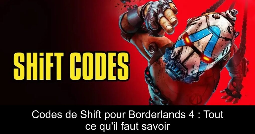 Codes de Shift pour Borderlands 4 : Tout ce qu&rsquo;il faut savoir