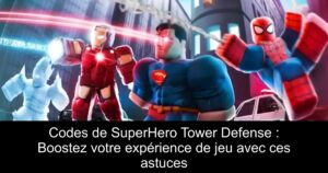 Codes de SuperHero Tower Defense : Boostez votre expérience de jeu avec ces astuces