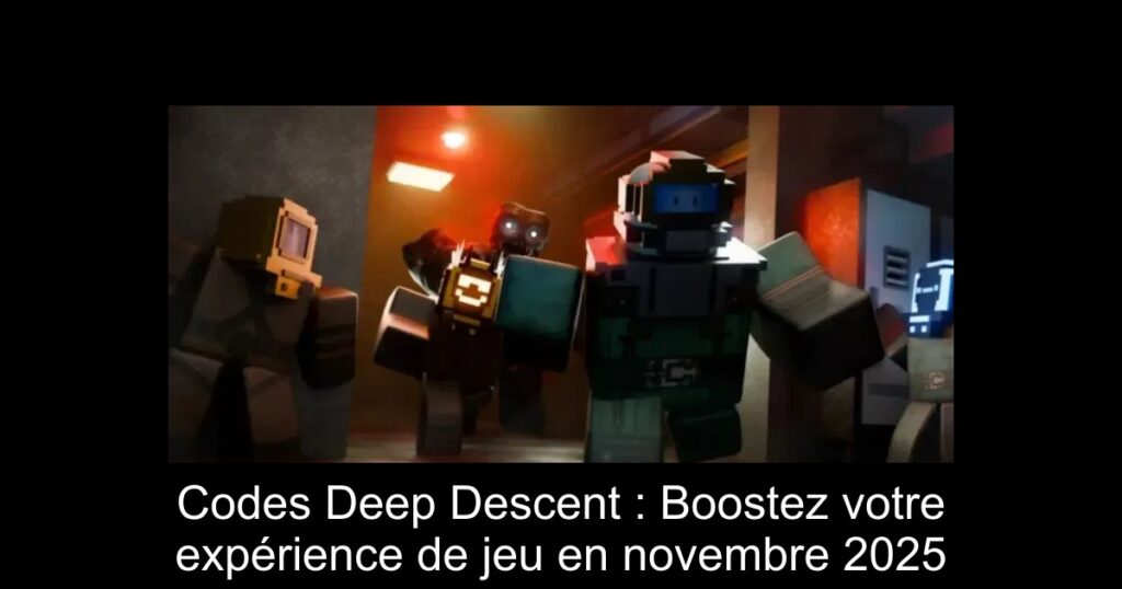 Codes Deep Descent : Boostez votre expérience de jeu en novembre 2025