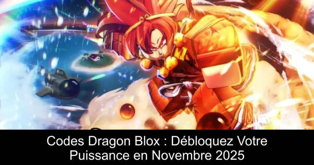 Codes Dragon Blox : Débloquez Votre Puissance en Novembre 2025