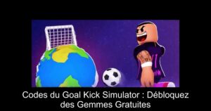 Codes du Goal Kick Simulator : Débloquez des Gemmes Gratuites