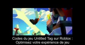 Codes du jeu Untitled Tag sur Roblox : Optimisez votre expérience de jeu