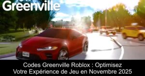 Codes Greenville Roblox : Optimisez Votre Expérience de Jeu en Novembre 2025