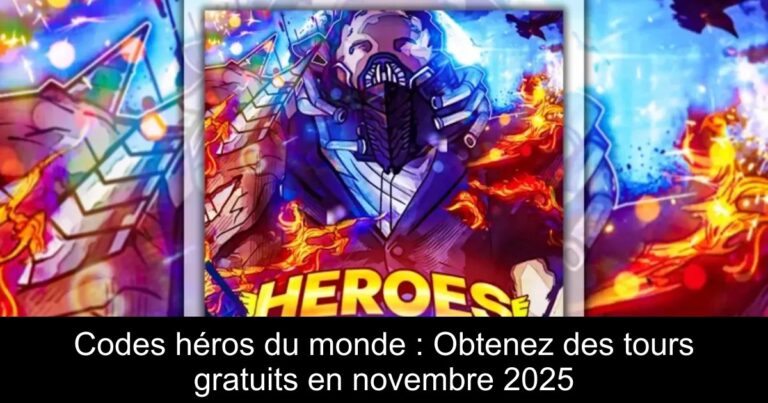 Codes héros du monde : Obtenez des tours gratuits en novembre 2025