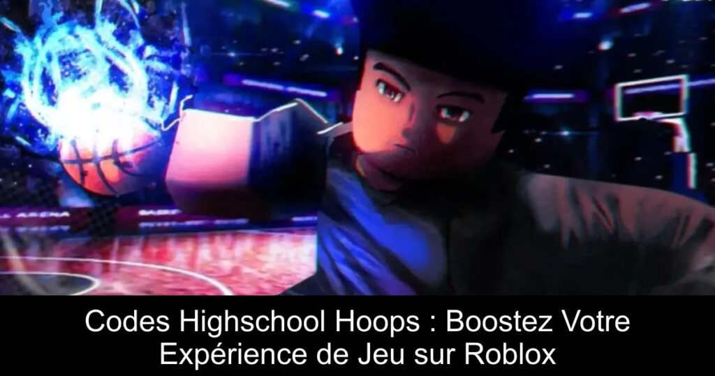 Codes Highschool Hoops : Boostez Votre Expérience de Jeu sur Roblox