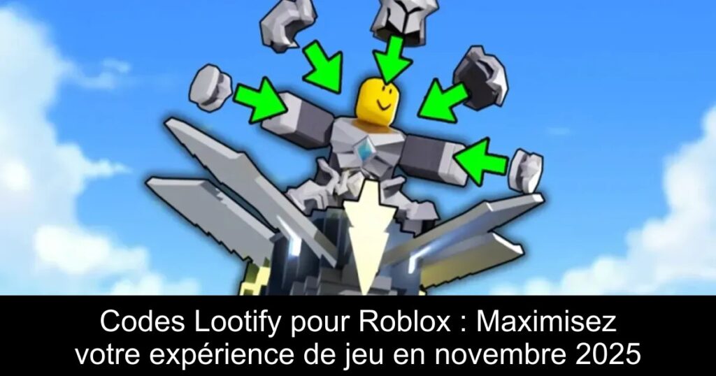 Codes Lootify pour Roblox : Maximisez votre expérience de jeu en novembre 2025