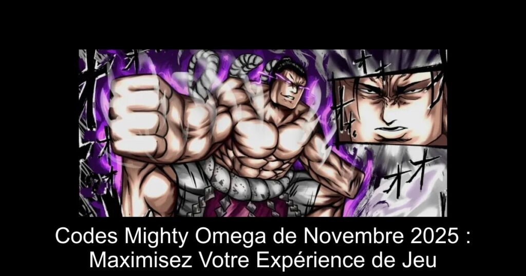 Codes Mighty Omega de Novembre 2025 : Maximisez Votre Expérience de Jeu